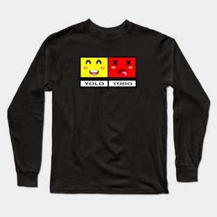 You Only Live Once. You Only Die Once. Long Sleeve T-Shirt